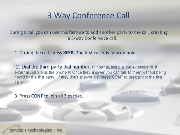 3 Way Conference Call During a call you can use this feature to add 3 Way Conference Call During a call you can use this feature to add