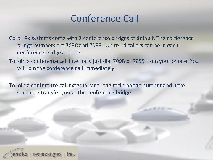 Conference Call Coral IPx systems come with 2 conference bridges at default. The conference Conference Call Coral IPx systems come with 2 conference bridges at default. The conference