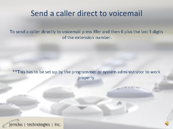 Send a caller direct to voicemail To send a caller directly to voicemail press Send a caller direct to voicemail To send a caller directly to voicemail press