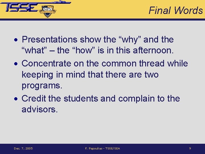 Final Words · Presentations show the “why” and the “what” – the “how” is