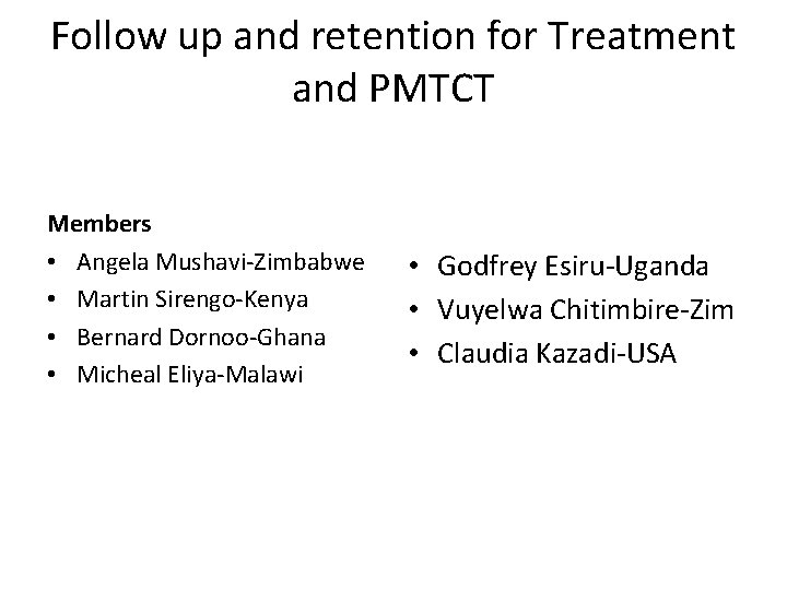 Follow up and retention for Treatment and PMTCT Members • Angela Mushavi-Zimbabwe • Martin