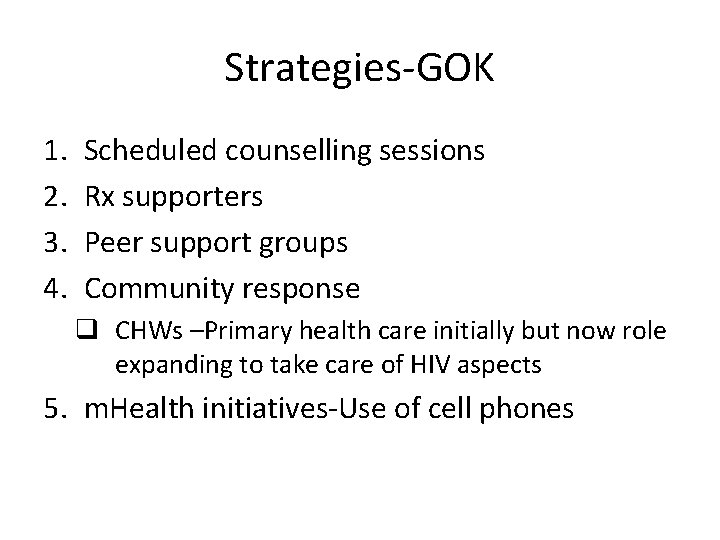 Strategies-GOK 1. 2. 3. 4. Scheduled counselling sessions Rx supporters Peer support groups Community