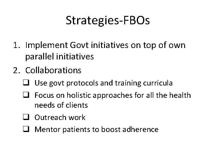 Strategies-FBOs 1. Implement Govt initiatives on top of own parallel initiatives 2. Collaborations q