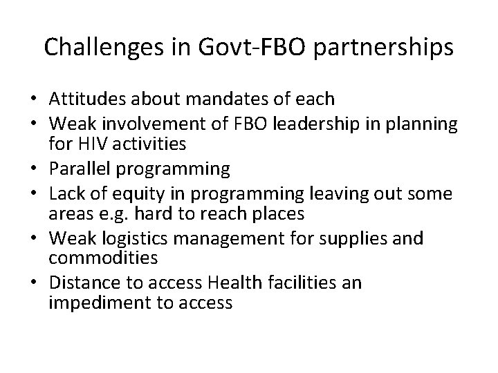 Challenges in Govt-FBO partnerships • Attitudes about mandates of each • Weak involvement of