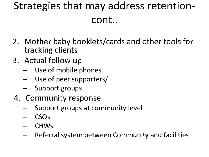 Strategies that may address retentioncont. . 2. Mother baby booklets/cards and other tools for