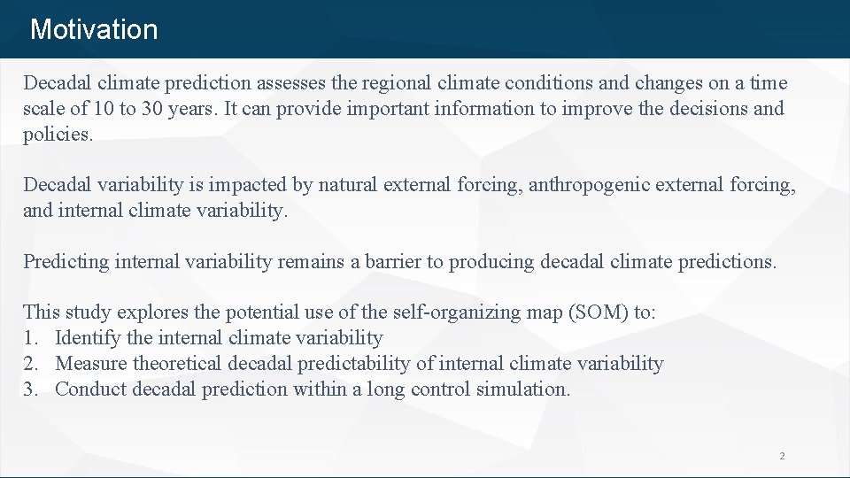 Motivation Decadal climate prediction assesses the regional climate conditions and changes on a time