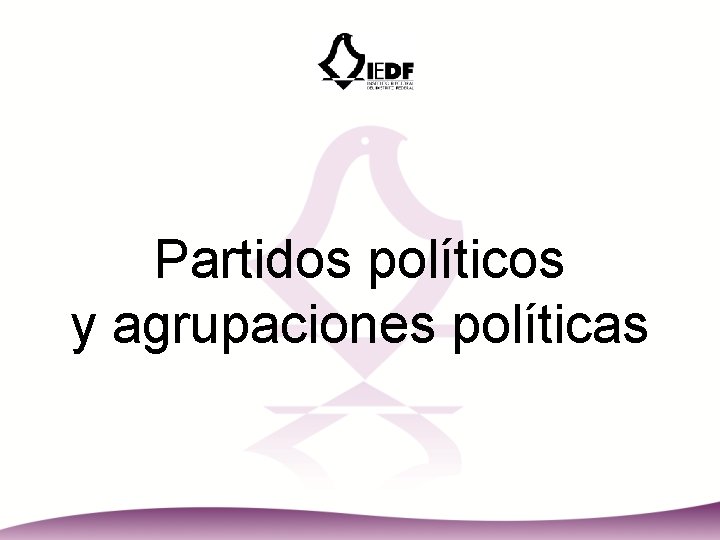 Partidos políticos y agrupaciones políticas 