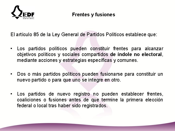 Frentes y fusiones El artículo 85 de la Ley General de Partidos Políticos establece