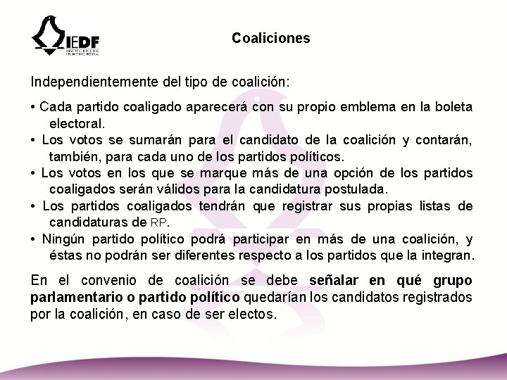 Coaliciones Independientemente del tipo de coalición: • Cada partido coaligado aparecerá con su propio