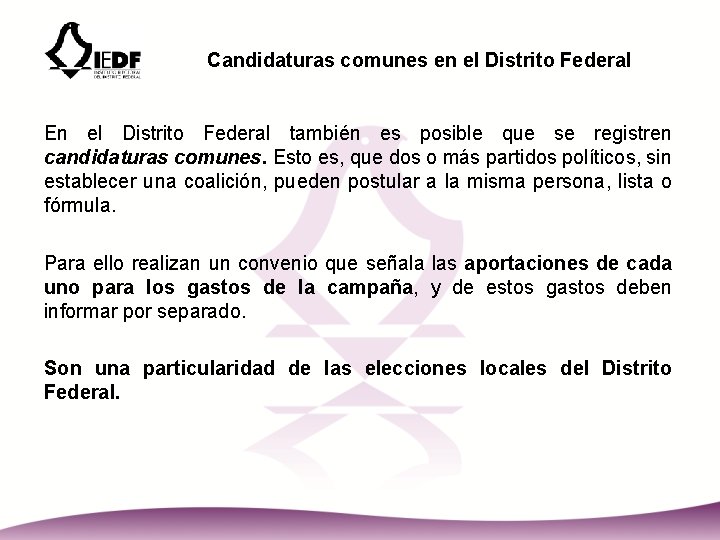 Candidaturas comunes en el Distrito Federal En el Distrito Federal también es posible que