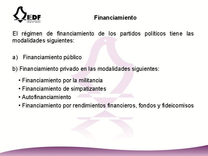 Financiamiento El régimen de financiamiento de los partidos políticos tiene las modalidades siguientes: a)