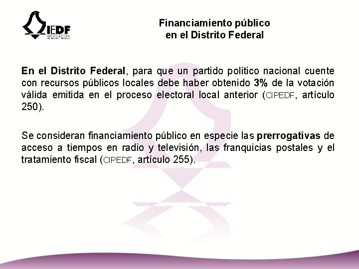 Financiamiento público en el Distrito Federal En el Distrito Federal, para que un partido