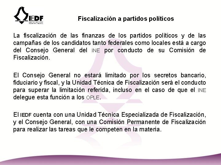 Fiscalización a partidos políticos La fiscalización de las finanzas de los partidos políticos y