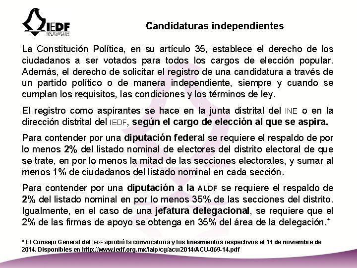Candidaturas independientes La Constitución Política, en su artículo 35, establece el derecho de los