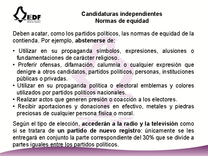 Candidaturas independientes Normas de equidad Deben acatar, como los partidos políticos, las normas de