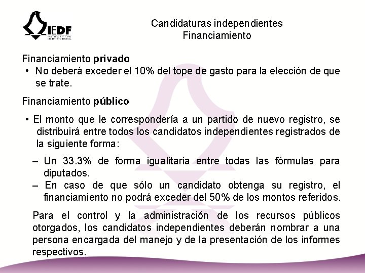 Candidaturas independientes Financiamiento privado • No deberá exceder el 10% del tope de gasto