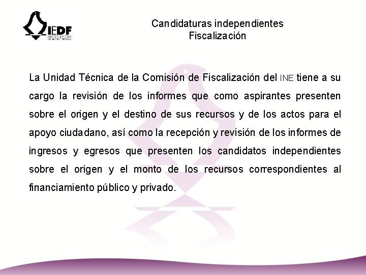 Candidaturas independientes Fiscalización La Unidad Técnica de la Comisión de Fiscalización del INE tiene