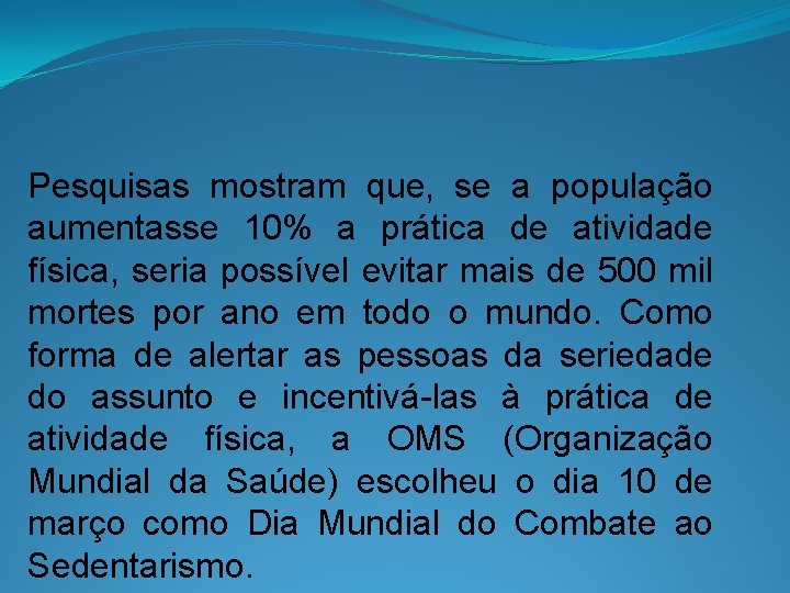 Pesquisas mostram que, se a população aumentasse 10% a prática de atividade física, seria