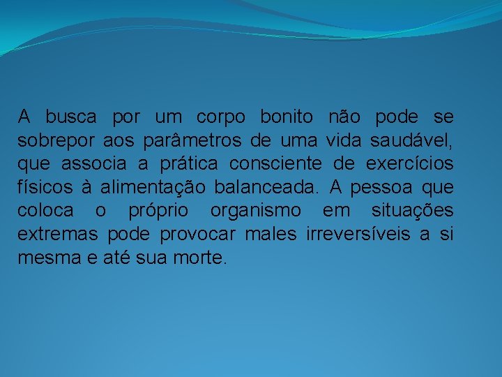 A busca por um corpo bonito não pode se sobrepor aos parâmetros de uma