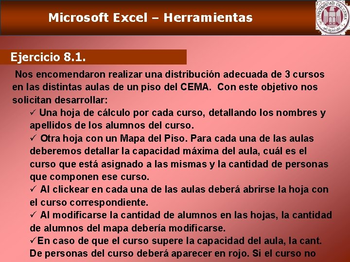 Microsoft Excel – Herramientas Ejercicio 8. 1. Nos encomendaron realizar una distribución adecuada de