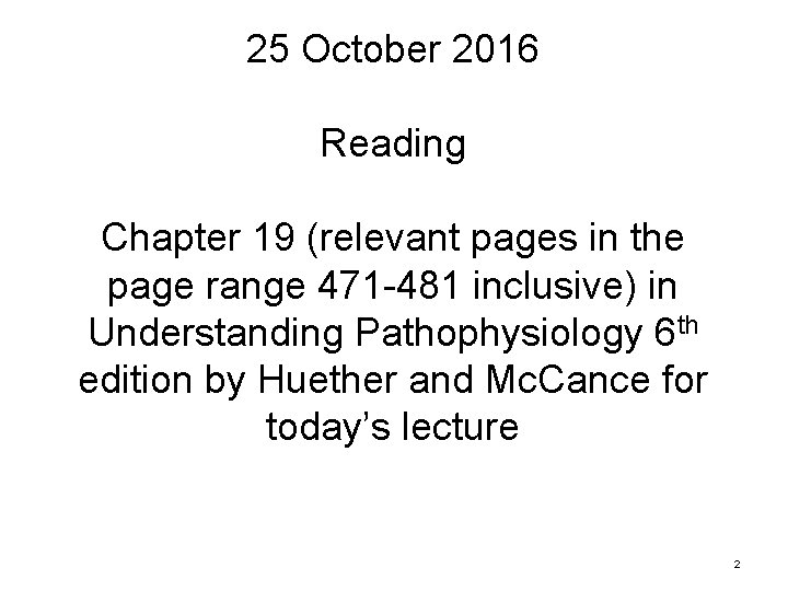 25 October 2016 Reading Chapter 19 (relevant pages in the page range 471 -481