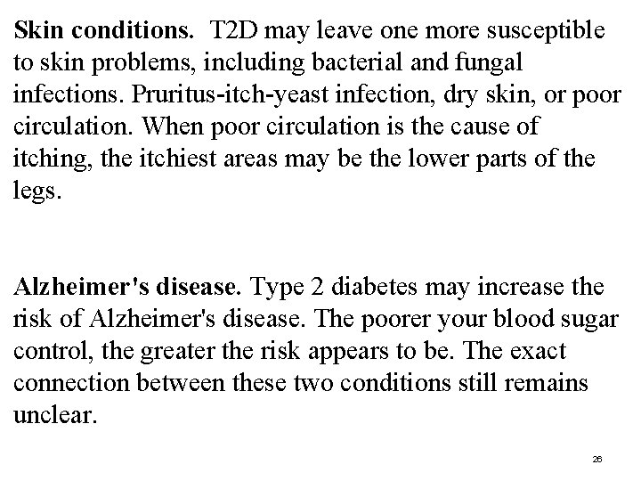 Skin conditions. T 2 D may leave one more susceptible to skin problems, including