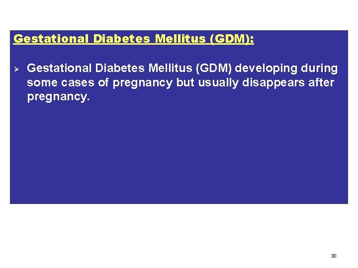 Gestational Diabetes Mellitus (GDM): Ø Gestational Diabetes Mellitus (GDM) developing during some cases of