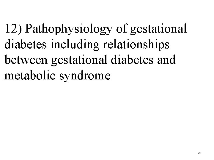 12) Pathophysiology of gestational diabetes including relationships between gestational diabetes and metabolic syndrome 34