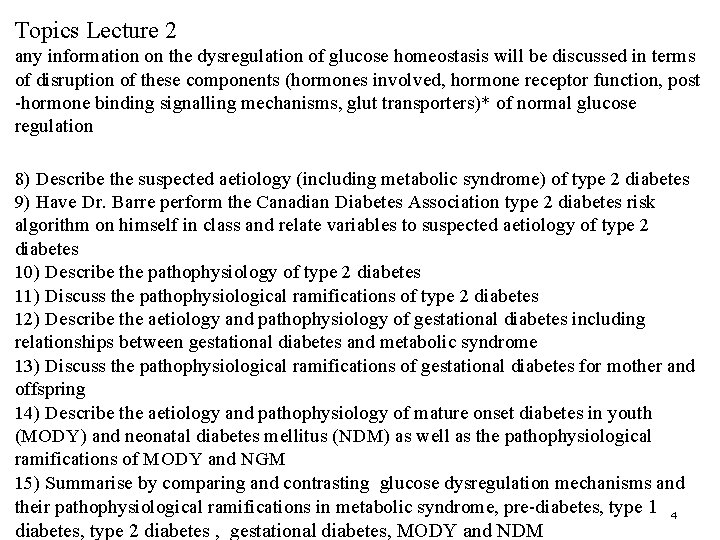 Topics Lecture 2 any information on the dysregulation of glucose homeostasis will be discussed