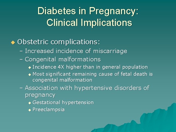 Diabetes in Pregnancy: Clinical Implications u Obstetric complications: – Increased incidence of miscarriage – Diabetes in Pregnancy: Clinical Implications u Obstetric complications: – Increased incidence of miscarriage –