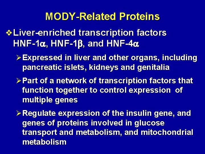 MODY-Related Proteins v Liver-enriched transcription factors HNF-1 a, HNF-1 b, and HNF-4 a Ø