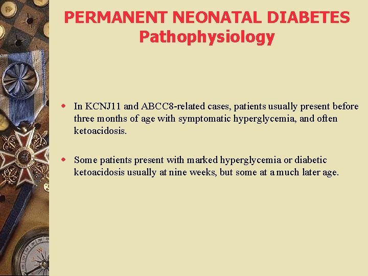 PERMANENT NEONATAL DIABETES Pathophysiology w In KCNJ 11 and ABCC 8 -related cases, patients