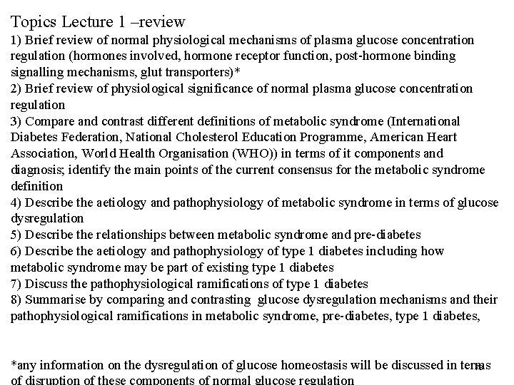 Topics Lecture 1 –review 1) Brief review of normal physiological mechanisms of plasma glucose