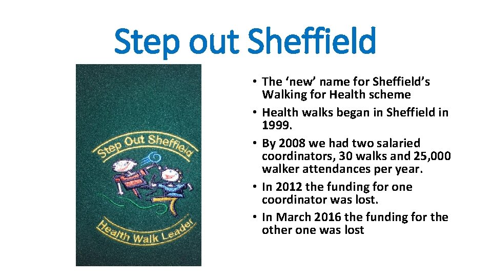 Step out Sheffield • The ‘new’ name for Sheffield’s Walking for Health scheme •