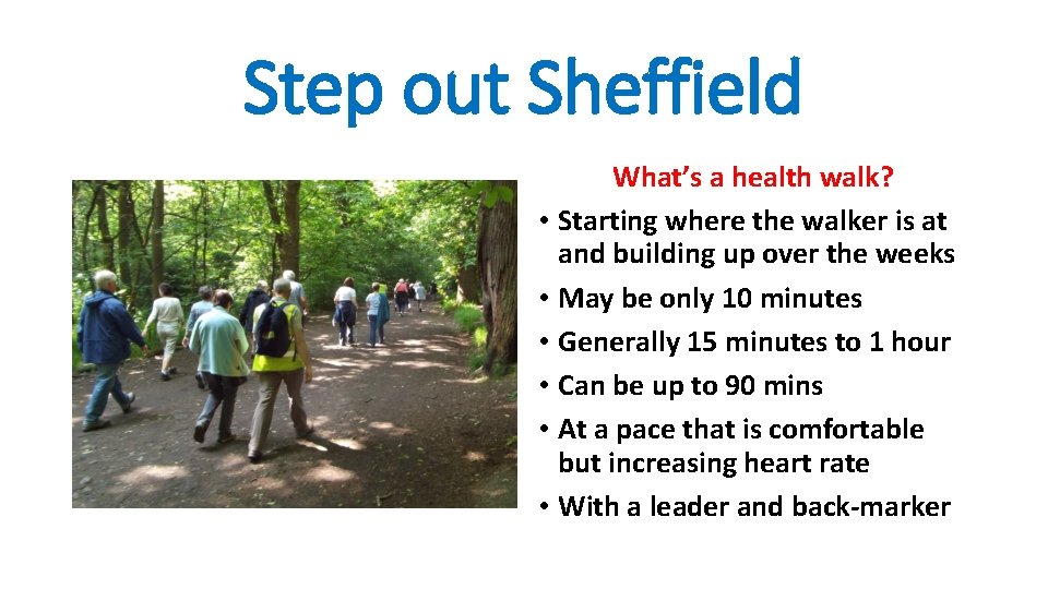 Step out Sheffield What’s a health walk? • Starting where the walker is at