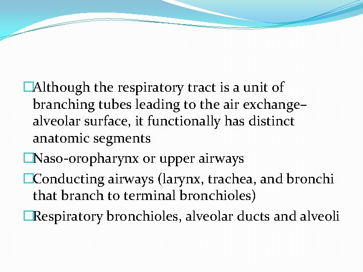 �Although the respiratory tract is a unit of branching tubes leading to the air