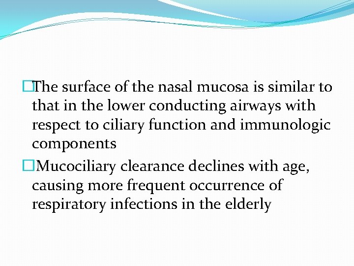 �The surface of the nasal mucosa is similar to that in the lower conducting