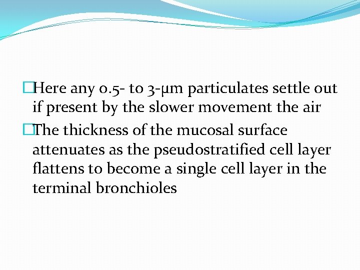 �Here any 0. 5 - to 3 -μm particulates settle out if present by