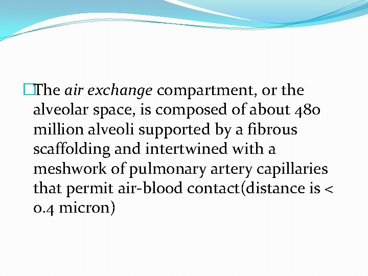 �The air exchange compartment, or the alveolar space, is composed of about 480 million