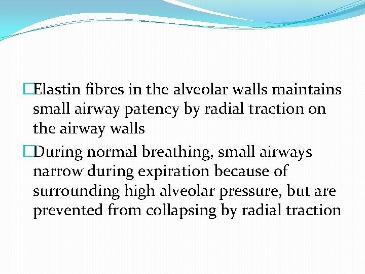 �Elastin fibres in the alveolar walls maintains small airway patency by radial traction on