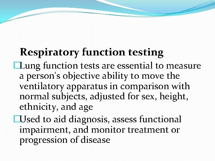 Respiratory function testing �Lung function tests are essential to measure a person's objective ability