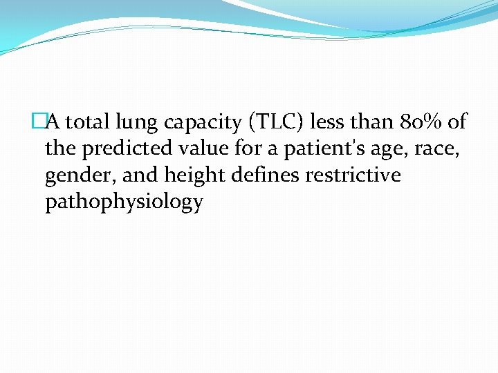 �A total lung capacity (TLC) less than 80% of the predicted value for a