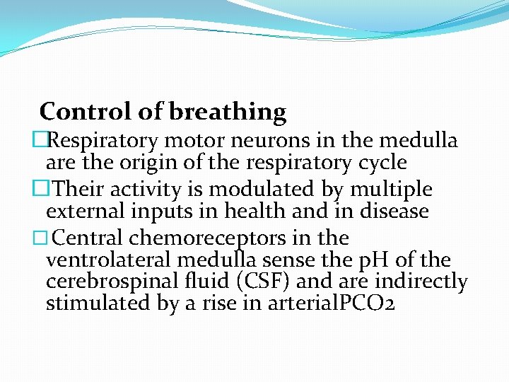 Control of breathing �Respiratory motor neurons in the medulla are the origin of the