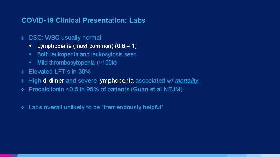 COVID-19 Clinical Presentation: Labs v CBC: WBC usually normal • Lymphopenia (most common) (0. COVID-19 Clinical Presentation: Labs v CBC: WBC usually normal • Lymphopenia (most common) (0.