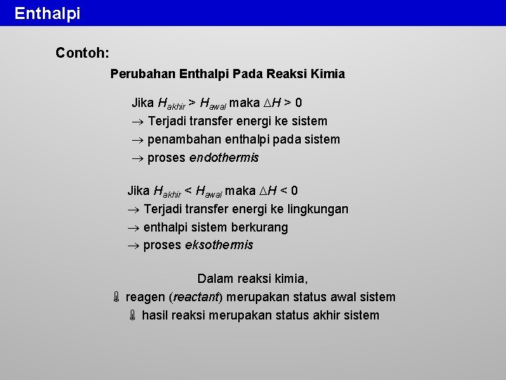 Enthalpi Contoh: Perubahan Enthalpi Pada Reaksi Kimia Jika Hakhir > Hawal maka H >