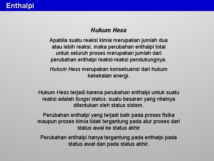Enthalpi Hukum Hess Apabila suatu reaksi kimia merupakan jumlah dua atau lebih reaksi, maka