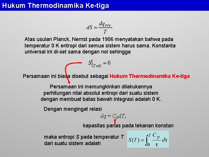 Hukum Thermodinamika Ke-tiga Atas usulan Planck, Nernst pada 1906 menyatakan bahwa pada temperatur 0