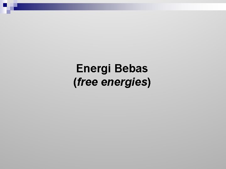Energi Bebas (free energies) 