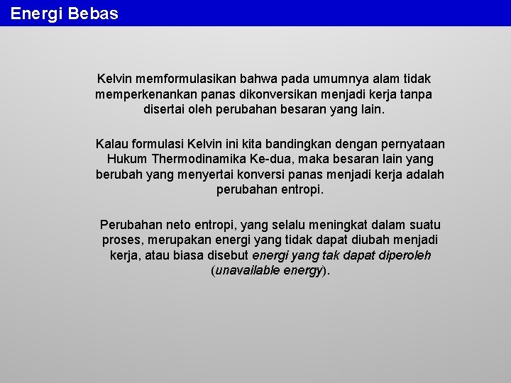 Energi Bebas Kelvin memformulasikan bahwa pada umumnya alam tidak memperkenankan panas dikonversikan menjadi kerja