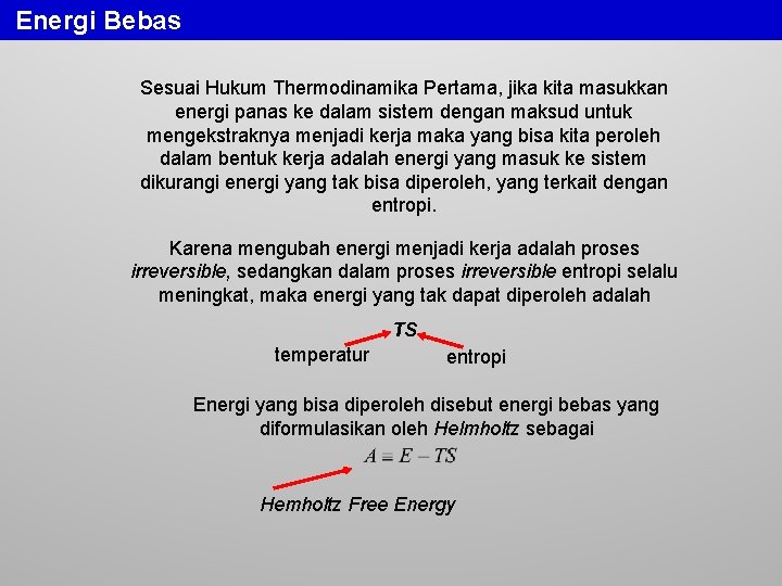 Energi Bebas Sesuai Hukum Thermodinamika Pertama, jika kita masukkan energi panas ke dalam sistem